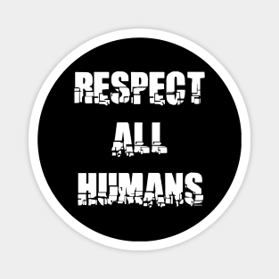 RESPECT ALL HUMANS Magnet